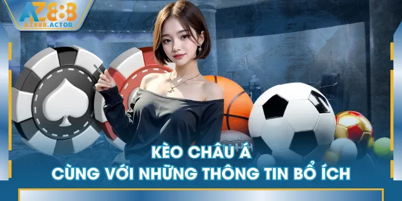 Kèo châu Á cùng với những thông tin bổ ích