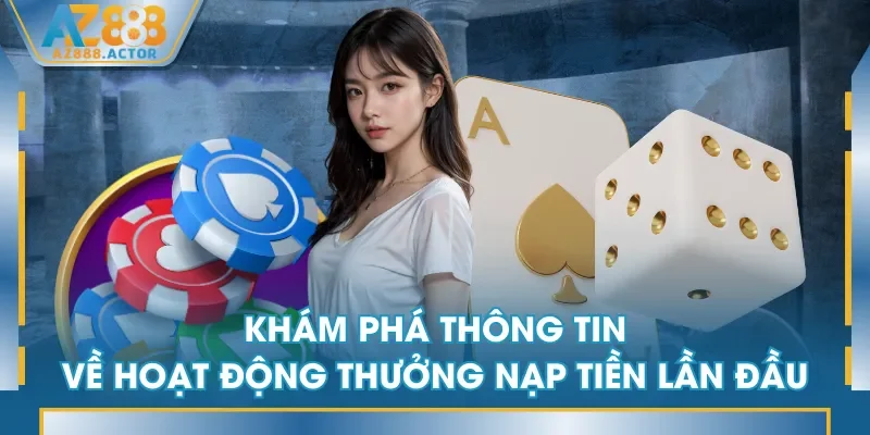 Khám phá thông tin về hoạt động thưởng nạp tiền lần đầu