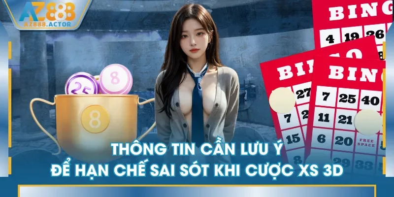Thông tin cần lưu ý để hạn chế sai sót khi cược XS 3D
